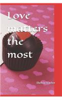 Love matters the most