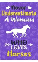 Never Underestimate a Woman Who Loves Horses Journal