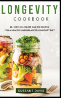 Longevity Cookbook: 40+Tart, Ice-Cream, and Pie recipes for a healthy and balanced Longevity diet