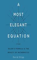 Most Elegant Equation: Euler's Formula and the Beauty of Mathematics