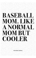 Baseball Mom. Like A Normal Mom But Cooler