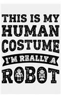 This is My Human Costume Im Really a Robot