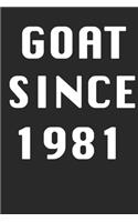 GOAT SINCE 1981 Notebook Birthday Gift