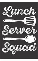 Lunch Server Squad: 6" X 9" Notebook Gift for Lunch Servers - 120 Lined Pages