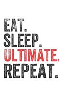 Eat Sleep Ultimate Repeat Sports Notebook Gift