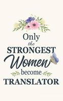 Only The Strongest Women Become Translator