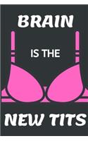 Brain Is The New Tits