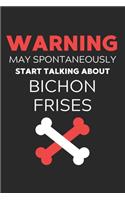 Warning May Spontaneously Start Talking About Bichon Frises