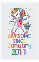 Awesome Since January 2011 Notebook Unicorn Dabbing, Birthday Unicorn, Cute Happy Birthday Dabbing Unicorn Birthday Gift: Lined Notebook / Journal Gift,, 120 Pages, 6 x 9 inches, Personal Diary, Personalized Birthday Gift, Personalized Journal, Custom