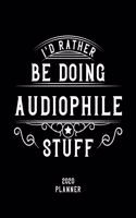 I'd Rather Be Doing Audiophile Stuff 2020 Planner