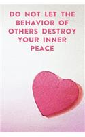 Do Not Let The Behavior of Others Destroy Your Inner Peace