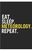 Eat Sleep Meteorology Repeat Funny Cool Gift for Meteorology Lovers Notebook A beautiful
