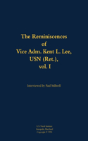 The Reminiscences of Vice Adm. Kent L. Lee, USN (Ret.), vol. I