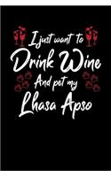 I Just Want To Drink Wine And Pet My Lhasa Apso: 6x9 inch, Wine Review Journal, 110 Pages