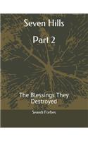 Seven Hills Part 2: The Blessings They Destroyed(2 Seven Hills)