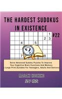 The Hardest Sudokus In Existence #22: Solve Advanced Sudoku Puzzles To Improve Your Cognitive Brain Functions And Memory ( Large Print&#65292;Suitable For Teenagers, Adults And Seniors)
