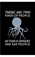 There are two kinds of people Octopus Owners and sad people: Blank Lined Journal Notebook, 6" x 9", Octopus journal, Octopus notebook, Ruled, Writing Book, Notebook for Octopus lovers, World Octopus Day Gifts