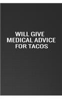 Will Give Medical Advice For Tacos