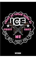 Sweet As Sugar Hard As Ice Cross Once Me And I Will Shoot You Twice Notebook: Hiking Notizbuch: Notizbuch A5 karierte 110 Seiten, Notizheft / Tagebuch / Reise Journal, perfektes Geschenk für Sie Ihre Familie und Freunde gedach