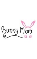Bunny Mom: Women I Love I Heart I Pets I Animal I Bunny I Rabbit