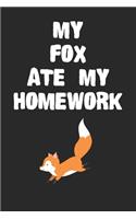 My Fox Ate My Homework Notebook: Funny Fox Gift Journal For Boys Girls and Adult Fox Lovers