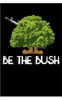 Be The Bush: Food Journal & Meal Planner Diary To Track Daily Meals And Fitness Activities For Gaming Lovers, Gamers And Fans Of Video Games (6 x 9; 120 Pages)