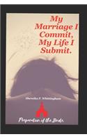 My Marriage I Commit My Life I Submit: (From Single Married Divorced All in Christ)