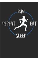 Run Eat Sleep Repeat: Notizbuch A5 Liniert 108 Seiten Notizheft - Geschenk für Läufer und Jogger
