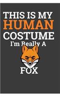 This Is My Human Costume I'M Really A Fox: Perfect Notebook For Fox Lover. Cute Cream Paper 6*9 Inch With 100 Pages Notebook For Writing Daily Routine, Journal and Hand Note