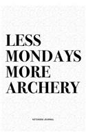 Less Mondays More Archery