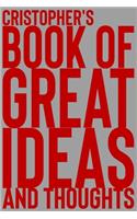 Cristopher's Book of Great Ideas and Thoughts: 150 Page Dotted Grid and individually numbered page Notebook with Colour Softcover design. Book format: 6 x 9 in