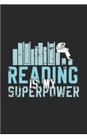 Reading Is My Superpower: Funny Cool Reading Enthusiasts Journal - Notebook - Workbook - Diary - Planner - 6x9 - 120 Dot Grid Pages - Cute Unique Gift For All Reading Fans an