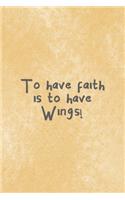 To Have Faith Is To Have Wings