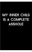 My Inner Child Is A Complete Asshole: 105 Undated Pages: Humor: Paperback Journal