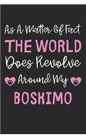 As A Matter Of Fact The World Does Revolve Around My Boskimo: Lined Journal, 120 Pages, 6 x 9, Boskimo Dog Gift Idea, Black Matte Finish (As A Matter Of Fact The World Does Revolve Around My Boskimo Journal)