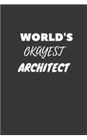 World's Okayest Architect Notebook: Lined Journal, 120 Pages, 6 x 9, Funny Dream Job, Starting New Career Gag Gift Journal Matte Finish