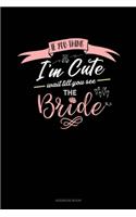 If You Think I'm Cute Wait Till You See The Bride: Address Book(27 Address Book)