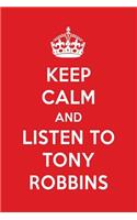 Keep Calm and Listen to Tony Robbins: Tony Robbins Designer Notebook