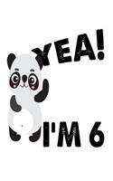 Yea! I'm 6: Funny Cute Panda 6th Birthday Gift Notebook