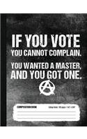 If You Vote You Cannot Complain Composition Book College Ruled 100 pages (7.44 x 9.69)