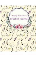 Weekly Medication Tracker Journal: Sweet Feathers, Daily Medicine Reminder Tracking, Healthcare, Health Medicine Reminder Log, Treatment History 120 Pages 8.5" X 11"