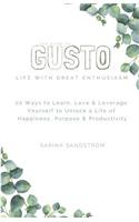 Guide to Gusto: 20 Ways to Learn, Love & Leverage Yourself to Unlock a Life of Happiness, Purpose & Productivity