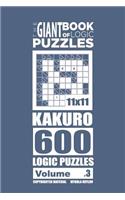 The Giant Book of Logic Puzzles - Kakuro 600 11x11 Puzzles (Volume 3)