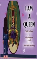 I AM A QUEEN Sista to Sista