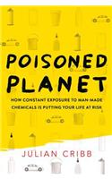 Poisoned Planet: How Constant Exposure to Man-Made Chemicals Is Putting Your Life at Risk