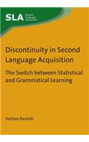 Discontinuity in Second Language Acquisition: The Switch Between Statistical and Grammatical Learning