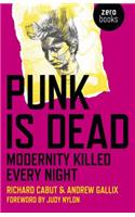 Punk Is Dead: Modernity Killed Every Night