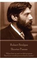 Robert Bridges - Shorter Poems: "When first we met we did not guess That Love would prove so hard a master."(English)