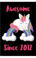 Awesome Since 2012: Cute Unicorn Birthday Journal, Notebook and Sketchbook: Unicorn Pink and Black Rainbow Design