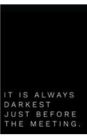 It's Always Darkest Just Before the Meeting